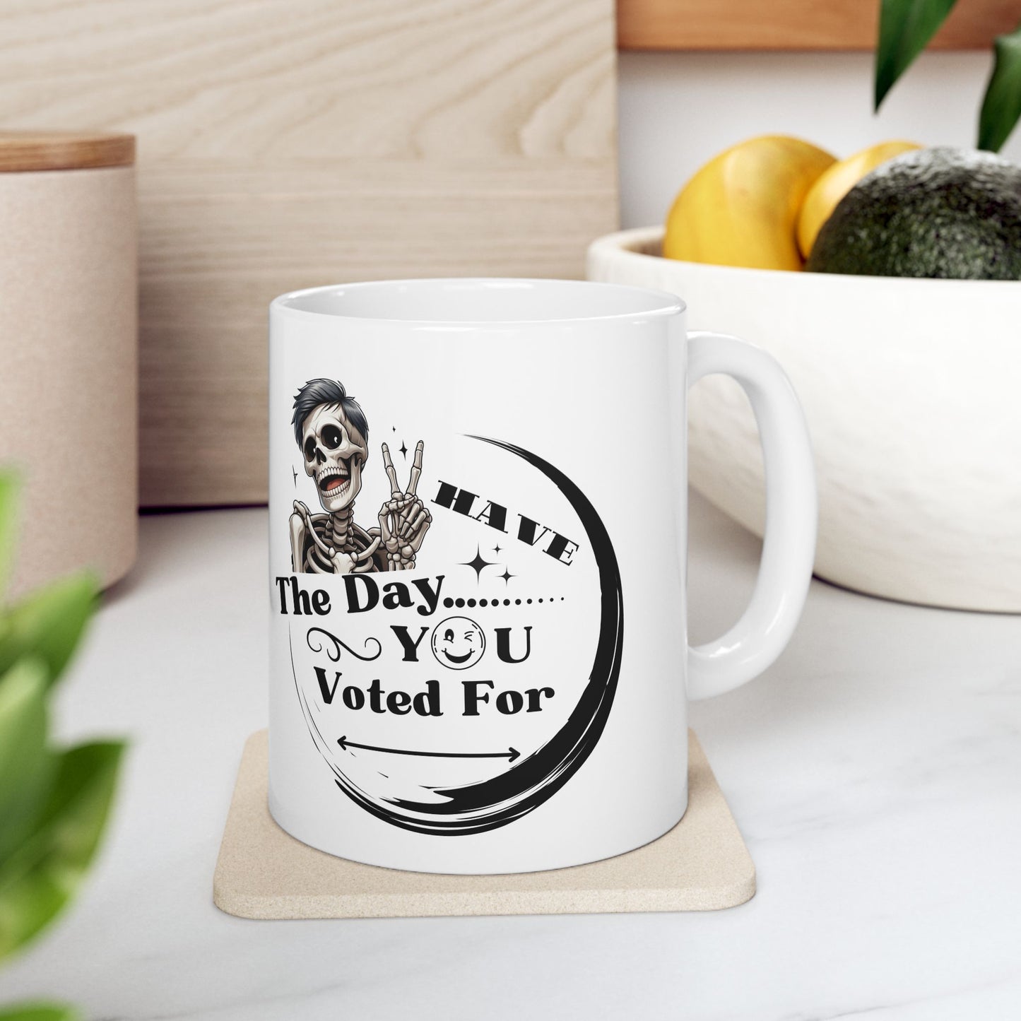 Funny Skeleton Ceramic Mug - Have The Day you Voted For
