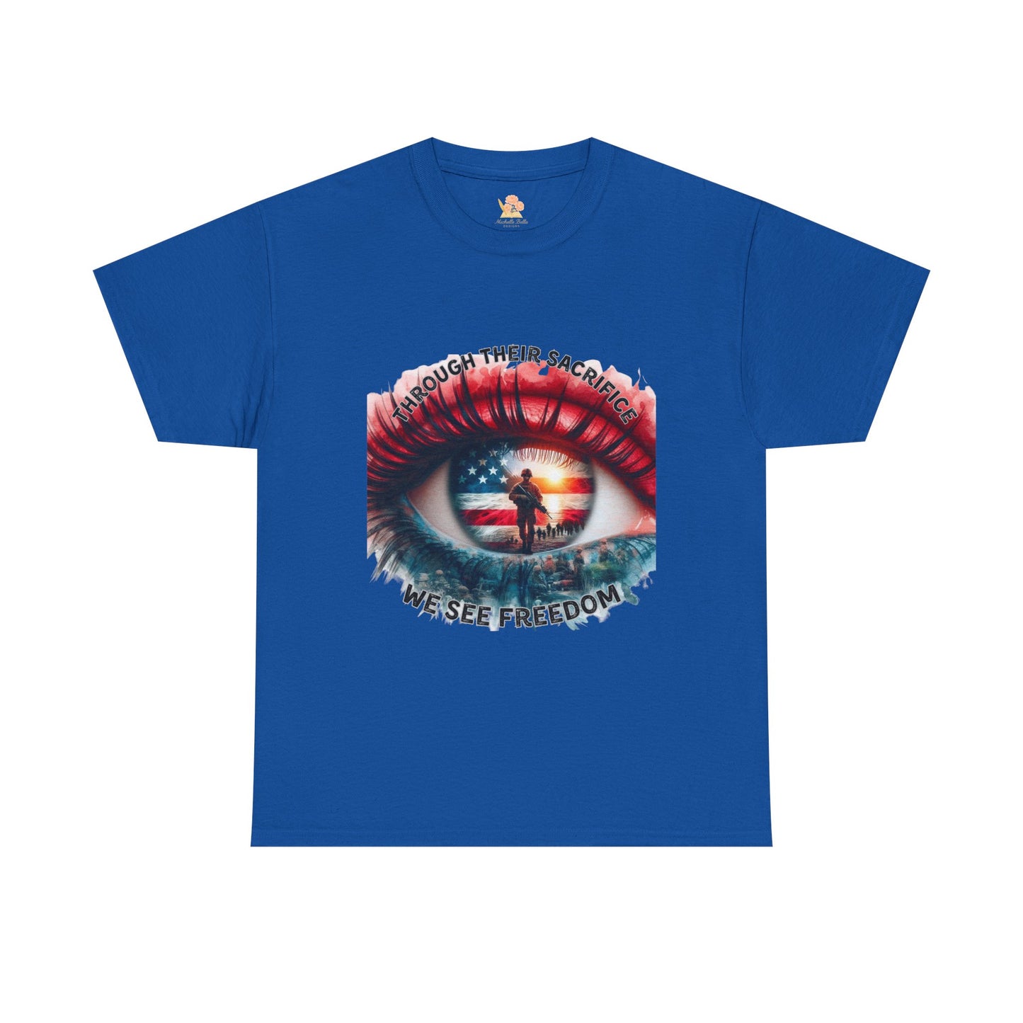 Patriotic Tee - Through their Sacrifice, We see Freedom
