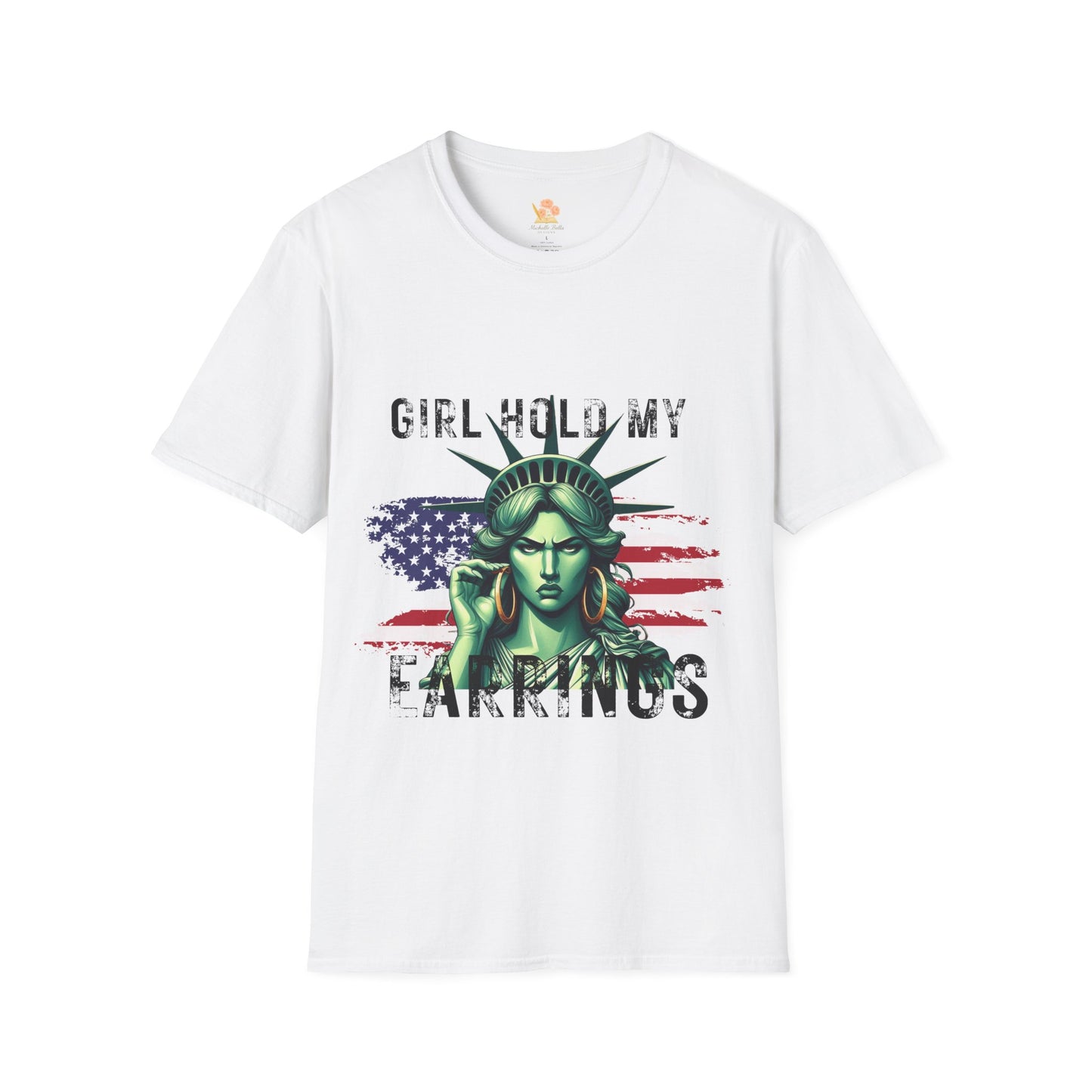 Lady Liberty T-Shirt - 'Girl Hold My Earrings' Design