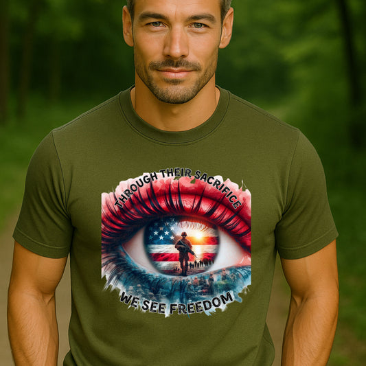 Patriotic Tee - Through their Sacrifice, We see Freedom