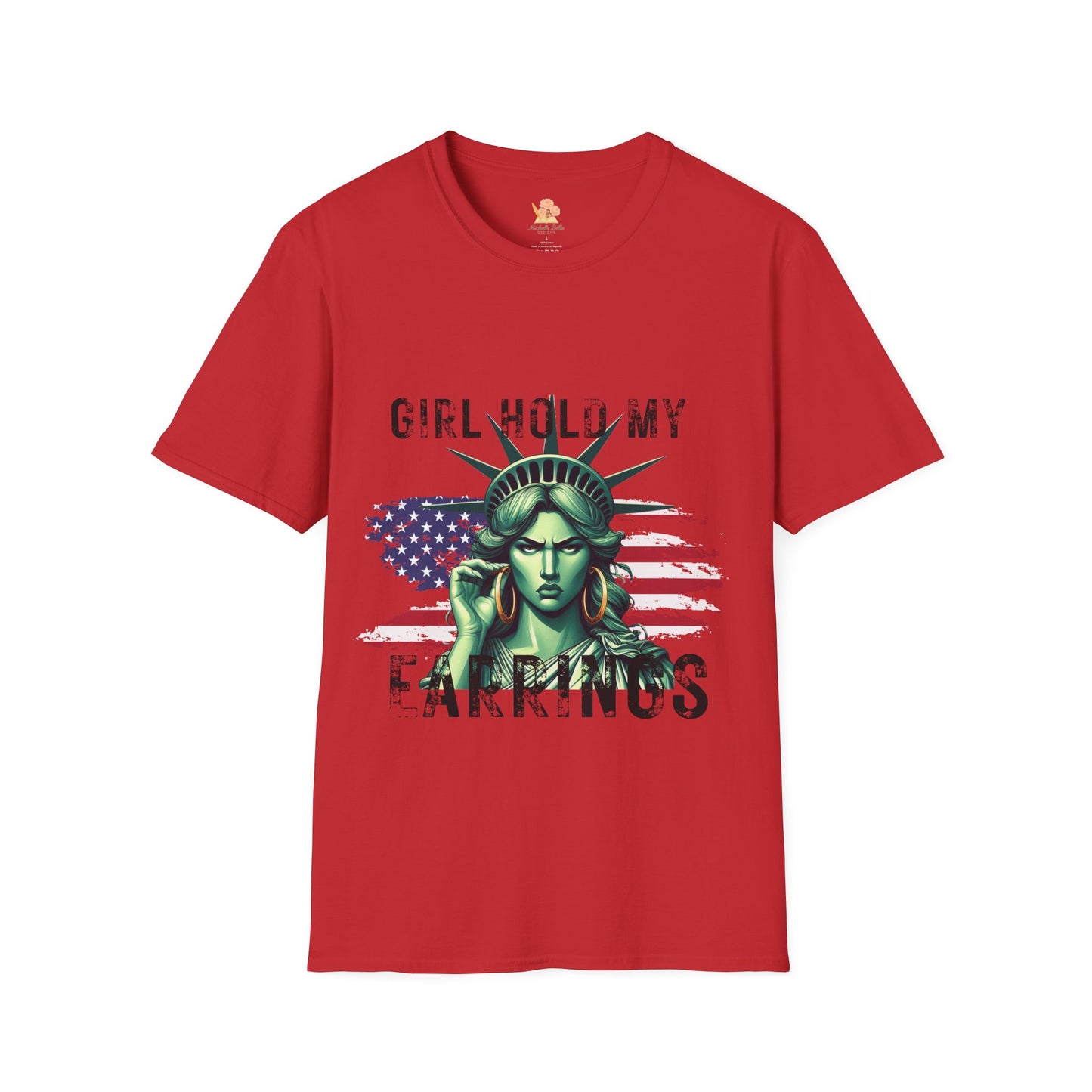 Lady Liberty T-Shirt - 'Girl Hold My Earrings' Design
